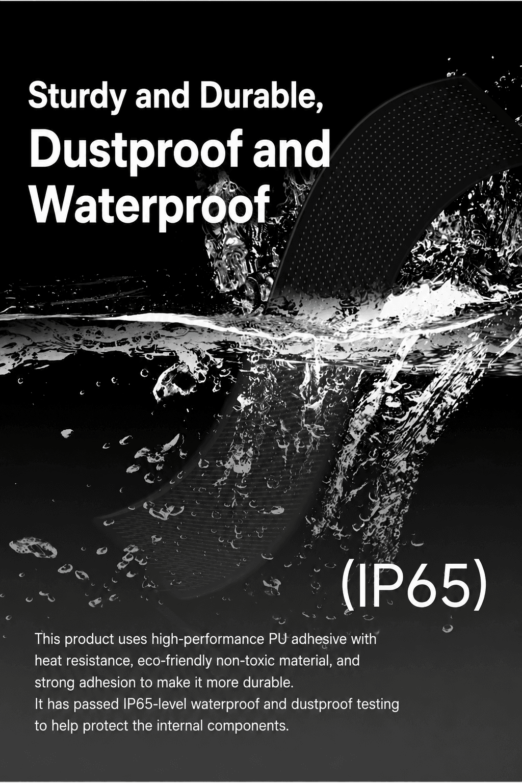 IP65 dust and splash resistance detail for the flexible LED display